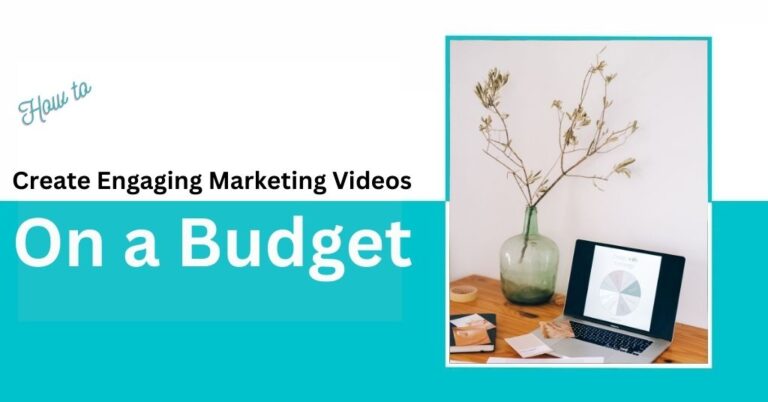 How to Create Engaging Marketing Videos on a Budget